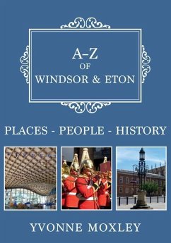 A-Z of Windsor & Eton: Places-People-History - Moxley, Yvonne