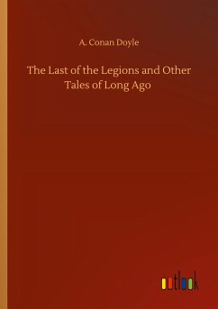 The Last of the Legions and Other Tales of Long Ago