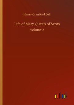 Life of Mary Queen of Scots - Bell, Henry Glassford
