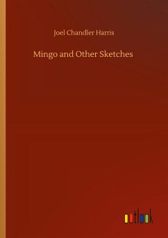 Mingo and Other Sketches - Harris, Joel Chandler