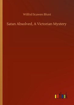 Satan Absolved, A Victorian Mystery - Blunt, Wilfrid Scawen