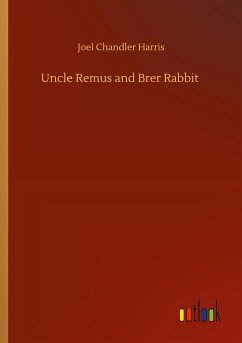 Uncle Remus and Brer Rabbit - Harris, Joel Chandler