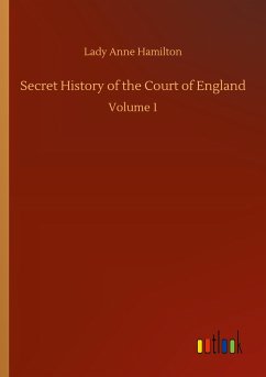 Secret History of the Court of England - Hamilton, Lady Anne