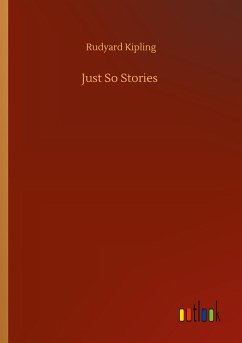 Just So Stories - Kipling, Rudyard