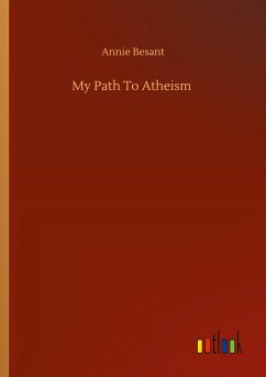 My Path To Atheism - Besant, Annie
