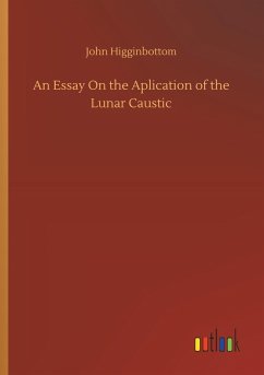 An Essay On the Aplication of the Lunar Caustic