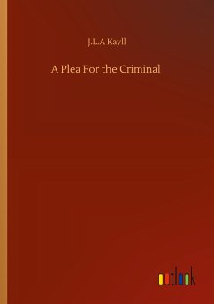 A Plea For the Criminal