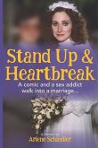 Stand Up and Heartbreak: A Comic and a Sex Addict Walk into a Marriage...