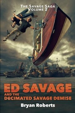 Ed Savage And The Decimated Savage Demise: The Savage Saga - A Hollywood Horror Soap Opera - Volume II - Roberts, Bryan
