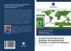 Jüngste Fortschritte bei der Biodiesel-Kompatibilität als Kraftstoff in modernen Motoren - Nayak, Swarup Kumar; Nayak, Biswajeet; Mishra, Purna Chandra