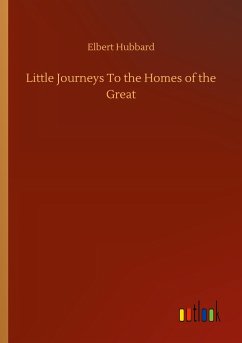 Little Journeys To the Homes of the Great