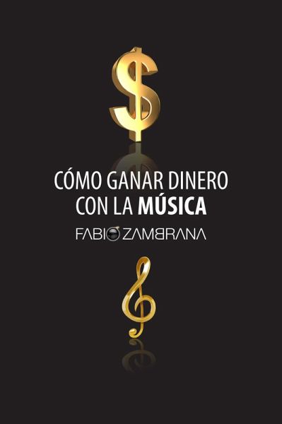 Cómo Ganar Dinero Con La Música (eBook, ePUB) Cómo Ganar Dinero Con La Música (eBook, ePUB)