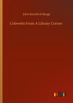 Cobwebs From A Library Corner - Bangs, John Kendrick