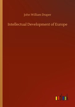 Intellectual Development of Europe - Draper, John William