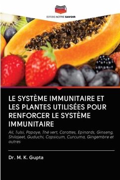 LE SYSTÈME IMMUNITAIRE ET LES PLANTES UTILISÉES POUR RENFORCER LE SYSTÈME IMMUNITAIRE - Gupta, M. K.