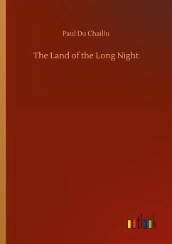 The Land of the Long Night - Chaillu, Paul Du