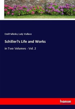 Schiller¿s Life and Works - Palleske, Emil;Wallace, Lady