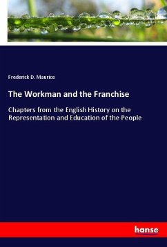 The Workman and the Franchise - Maurice, Frederick D.