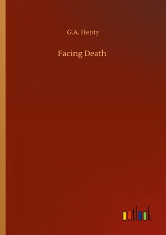 Facing Death - Henty, G. A.