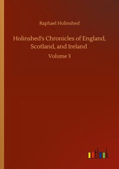 Holinshed's Chronicles of England, Scotland, and Ireland - Holinshed, Raphael