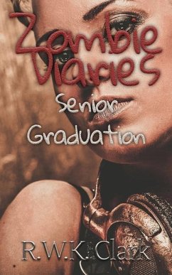 Zombie Diaries Senior Graduation: The Mavis Saga - Clark, R. W. K.