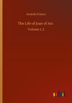 The Life of Joan of Arc - France, Anatole