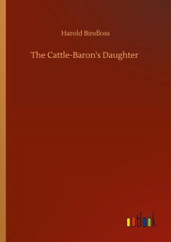 The Cattle-Baron's Daughter - Bindloss, Harold