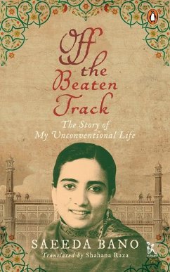 Off the Beaten Track - The Story of My Unconventional Life - Bano, Saeeda;Raza, Shahana