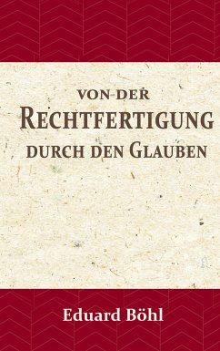 Von der Rechtfertigung durch den Glauben - Böhl, Eduard