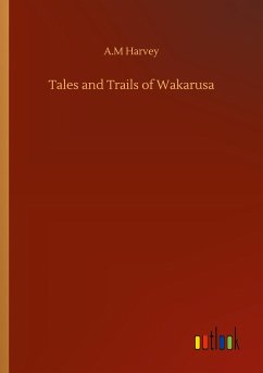 Tales and Trails of Wakarusa - Harvey, A. M