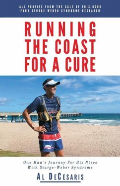 Running The Coast For A Cure: One Man's Journey For His Niece With Sturge-Weber Syndrome - Decesaris, Al