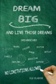 Dream Big and Live Those Dreams: No limitations Allowed