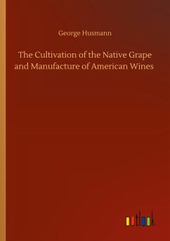 The Cultivation of the Native Grape and Manufacture of American Wines