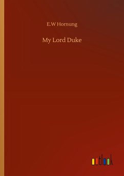My Lord Duke - Hornung, E. W