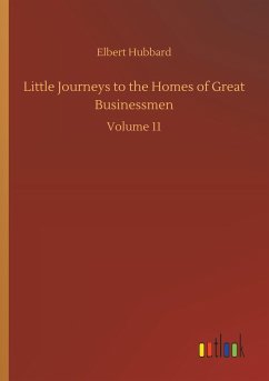 Little Journeys to the Homes of Great Businessmen - Hubbard, Elbert