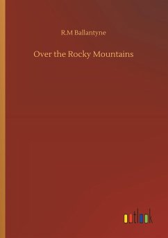 Over the Rocky Mountains - Ballantyne, R. M