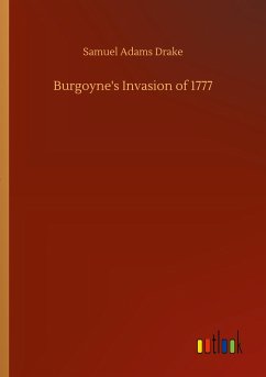 Burgoyne's Invasion of 1777 - Drake, Samuel Adams