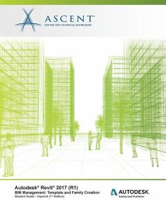 Autodesk Revit 2017 (R1) BIM Management: Template and Family Creation - Imperial: Autodesk Authorized Publisher - Ascent -. Center For Technical Knowledge