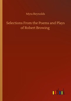 Selections From the Poems and Plays of Robert Browing