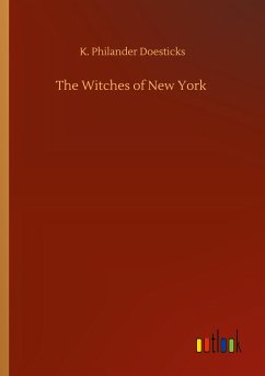 The Witches of New York - Doesticks, K. Philander