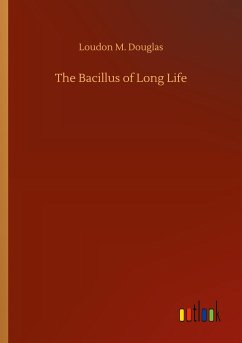 The Bacillus of Long Life - Douglas, Loudon M.