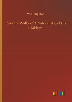 Country Walks of A Naturalist and His Children