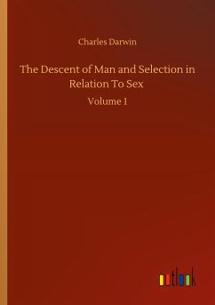The Descent of Man and Selection in Relation To Sex - Darwin, Charles