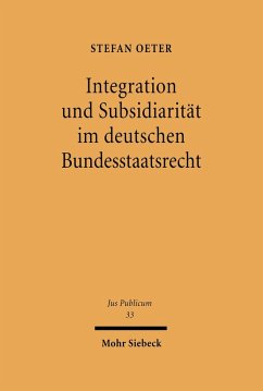 Integration und Subsidiarität im deutschen Bundesstaatsrecht (eBook, PDF) - Oeter, Stefan