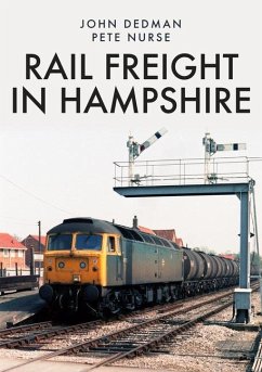 Rail Freight in Hampshire - Dedman, John; Nurse, Pete