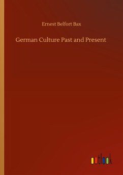 German Culture Past and Present - Bax, Ernest Belfort