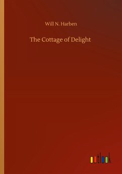 The Cottage of Delight - Harben, Will N.