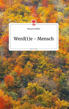 Werd(t)e - Mensch. Life is a Story - story.one - Helfer, Rosaria