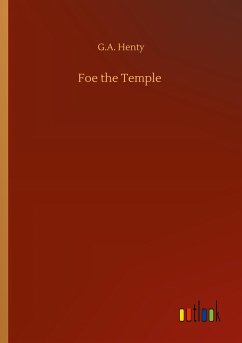 Foe the Temple - Henty, G. A.