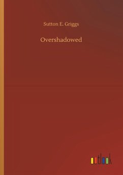 Overshadowed - Griggs, Sutton E.